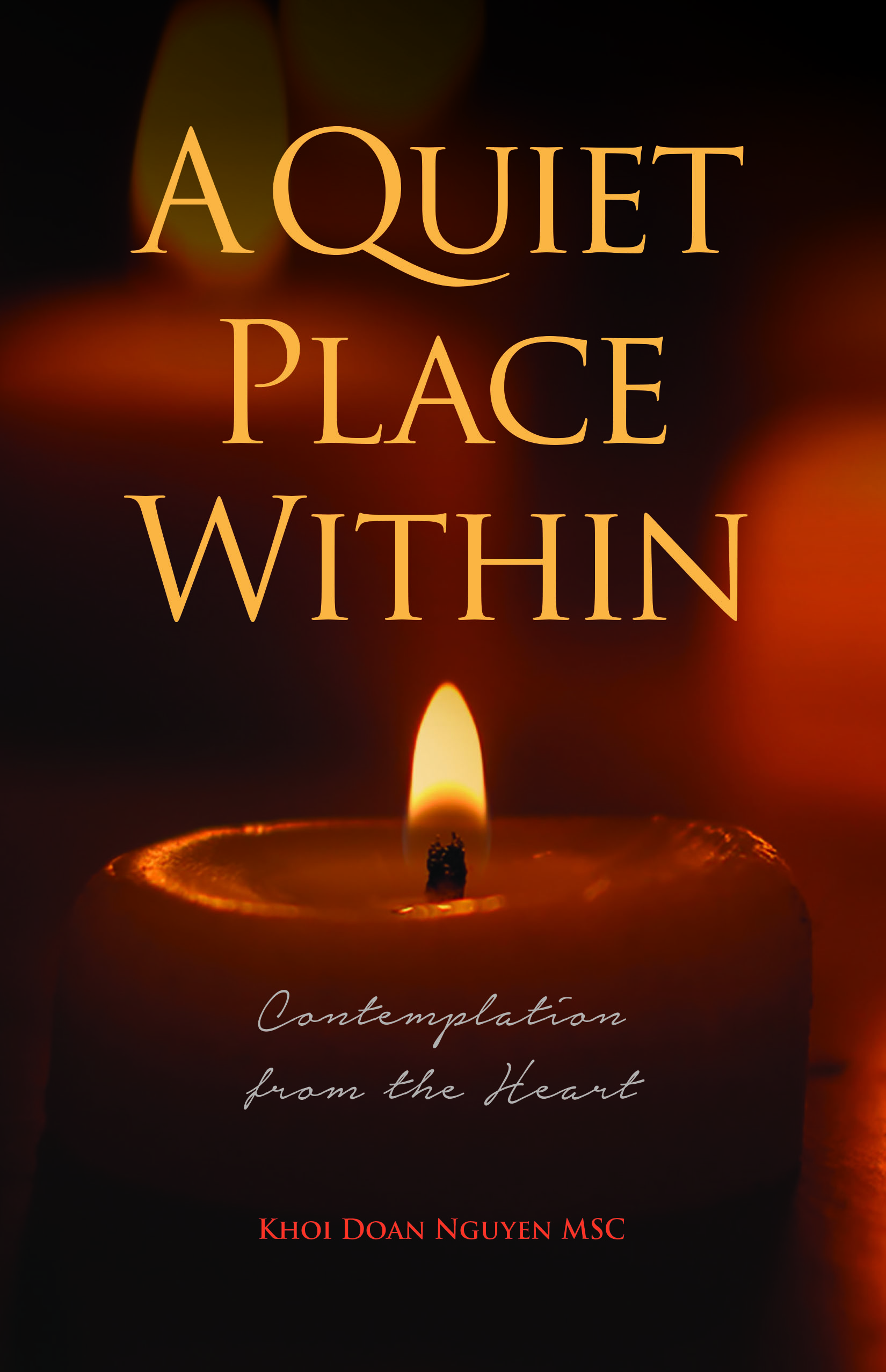A Quiet Place Within  contemplation from the Heart / Khoi Doan Nguyen